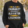 Als Zahnarzt Erfolgreich Alsater Papa Legendärt Sweatshirt Geschenke für Ihn