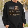 American Flag We The People I Will Not Comply Sweatshirt Gifts for Him