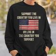 American Flag Support The Country You Live In Sweatshirt Gifts for Him