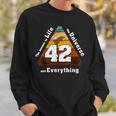 The Answer To Life The Universe And Everything Is Simple 42 Sweatshirt Gifts for Him