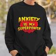 Anxiety Is My Superpower Anxiety Sweatshirt Gifts for Him