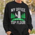 Arborist Logger Tree Surgeon My Office Is The Top Floor Pullover Sweatshirt Gifts for Him