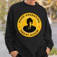 Make Argentina Great Again Javier Milei Presidente 2023 Sweatshirt Gifts for Him