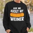 Ask Me About My Weiner Dog Hotdog Sandwich Dachshund Lover Sweatshirt Gifts for Him