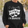 Theater Lover Drama Student Musical Actor Drama Sweatshirt Gifts for Him