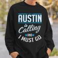 Austin Is Calling Austin Texas Sweatshirt Gifts for Him