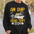 Aw Ship It's A Graduation Trip 2024 Senior Graduation 2024 Sweatshirt Gifts for Him