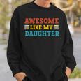 Awesome Like My Daughter Dad Of Daughters Fathers Day Sweatshirt Gifts for Him