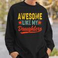 Awesome Like My Daughters For Fathers Day Birthday Christmas Sweatshirt Gifts for Him
