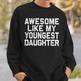Awesome Like My Youngest Daughter Fathers Day Dad Sweatshirt Gifts for Him