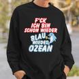 B06 Ich Bin Schon Wieder Blau Wie Der Ozean I Sprüche Sommer Sweatshirt Geschenke für Ihn