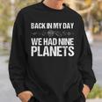 Back In My Day We Had Nine Planets Science Lovers Earth Sweatshirt Gifts for Him