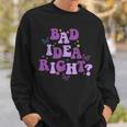 Bad Idea Right Sweatshirt Gifts for Him