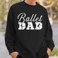 Ballett Papa Ballett Tanzen Ballerina Ballett Sweatshirt Geschenke für Ihn