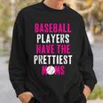 Baseball Players Have The Prettiest Moms Sweatshirt Gifts for Him