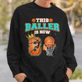 Basketball Boys 8Th Birthday This Baller Is Now 8 Sweatshirt Gifts for Him