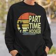 Bass Fishing- Part Time Hooker Father Day Dad Sweatshirt Gifts for Him
