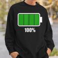 Battery 100 Battery Fully Charged Battery Full Sweatshirt Gifts for Him