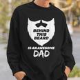 Behind This Beard Is An Awesome Dad Bearded Dad Fathers Day Sweatshirt Gifts for Him
