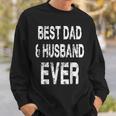 Best Dad And Husband Ever Father's Day Quote Sweatshirt Gifts for Him