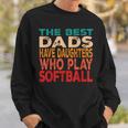 The Best Dads Have Daughters Who Play Softball Dad Daughter Sweatshirt Gifts for Him