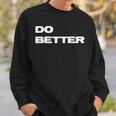 Do Better For Entrepreneurs & Those Getting Better Sweatshirt Gifts for Him