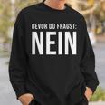 Bevor Du Frag No Sweatshirt Geschenke für Ihn