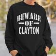 Beware Of Clayton Family Reunion Last Name Team Custom Sweatshirt Gifts for Him