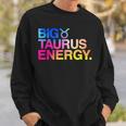 Big Taurus Energy Zodiac Sign Astrology Birthday Sweatshirt Gifts for Him