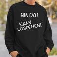 Bin Da Kann Losgehen Z Celebrity Sweatshirt Geschenke für Ihn