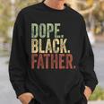 Black Dad Dope Black Father Father's Day Daddy Dada Sweatshirt Gifts for Him