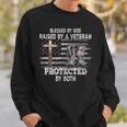 Blessed By God Raised By A Veteran Protected By Both Sweatshirt Gifts for Him