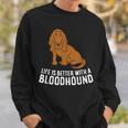 Bloodhound Dog Owner Life Is Better With A Bloodhound Sweatshirt Gifts for Him