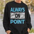 Blue Always On Point Blue Color Graphic Sweatshirt Gifts for Him