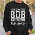 Bob Name Vintage I'm Bob Doing Bob Things Sweatshirt Gifts for Him