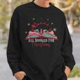 All Booked For Christmas Reindeer Sleigh Santa Bookworm Xmas Sweatshirt Gifts for Him