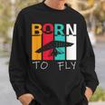 Born To Fly Hang Glider Hang-Gliding Pilot Aviator Sweatshirt Gifts for Him