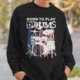 Born To Play Drums Drumming Rock Music Band Drummer Sweatshirt Gifts for Him