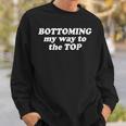 Bottoming My Way To The Top Apparel Sweatshirt Gifts for Him