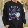 I Have A Boyfriend Who Is My Bias K-Drama K-Pop Fans Lovers Sweatshirt Gifts for Him