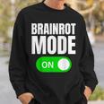 Brainrot On Meme Social Media Sweatshirt Gifts for Him