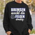 Bremsen Macht Felgen Dreckig Sweatshirt Geschenke für Ihn