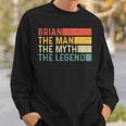 Brian The Man The Myth The Legend Vintage For Brian Sweatshirt Gifts for Him