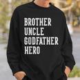 Brother Uncle Godfather Hero Father's Day Uncle Birthday Sweatshirt Gifts for Him