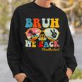 Bruh We Back First Day Of School Back To School For Teachers Sweatshirt Gifts for Him
