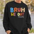 Bruh We Out Students End Of School Summer Break Sweatshirt Gifts for Him