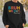 Bruh We Out Teachers Last Day Of School End Of School Year Sweatshirt Gifts for Him