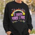It Burns When I Pee Ironic Y2k Inappropriate Sweatshirt Gifts for Him