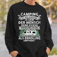 Camping Ist Der Zustand In Dem Der Mensch Camping Sweatshirt Geschenke für Ihn