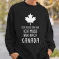 Canada Fan Ich Muss Gar Nix Ich Muss Nur Nach Kanada Red Sweatshirt Geschenke für Ihn